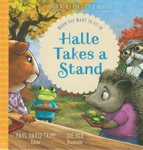 Good News for Little Hearts - Halle Takes a Stand: When You Want to Fit In