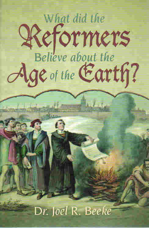 What Did the Reformers Believe About the Age of the Earth?