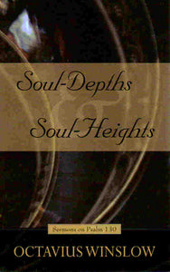 Soul-Depths and Soul-Heights Sermons on Psalm 130