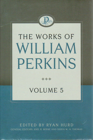 The Works of William Perkins - Volume 5
