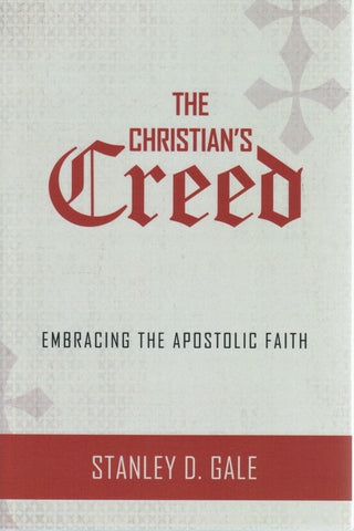 The Christian's Creed: Embracing the Apostolic Faith