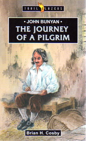 Trail Blazers - John Bunyan: The Journey of a Pilgrim