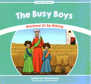 Stories From Jesus - The Busy Boys: Be Willing [Matthew 21]