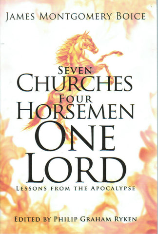 Seven Churches, Four Horsemen, ONE LORD: Lessons from the Apocalypse