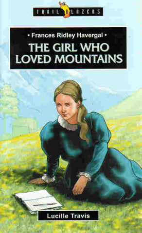 Trail Blazers - Frances Ridley Havergal: The Girl Who Loved Mountains