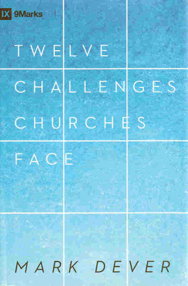 Twelve Challenges Churches Face: an exposition of 1 Corinthians