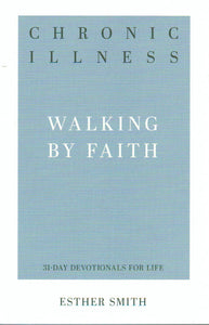 31-Day Devotionals for Life - Chronic Illness: Walking by Faith