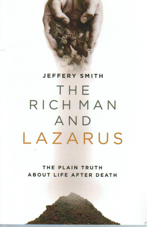 The Rich Man and Lazarus: The Plain Truth About Life After Death