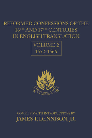 Reformed Confessions of the 16th and 17th Centuries in English Translation - Volume 3, 1567-1599