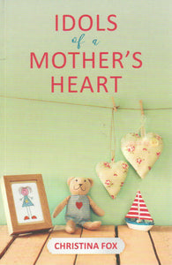 Idols of a Mother's Heart