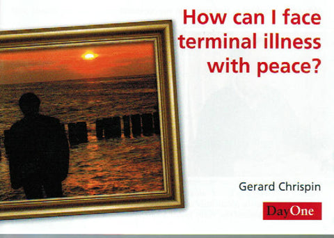 How Can... I Face Terminal Illness With Peace?