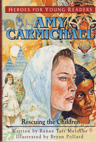 Heroes for Young Readers - Amy Carmichael: Rescuing the Children
