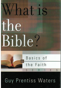 Basics of the Faith - What is the Bible?