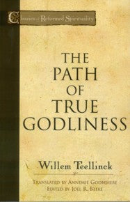 Classics of Reformed Spirituality - The Path of True Godliness