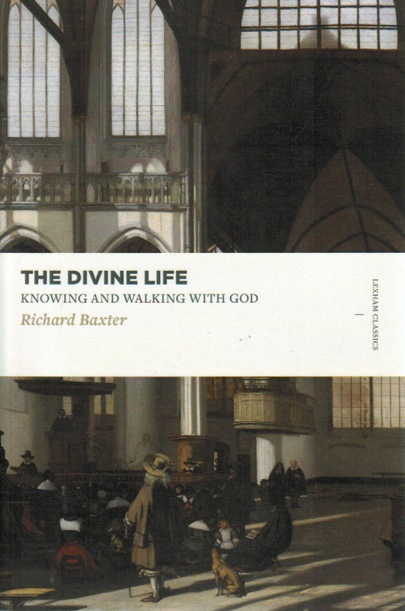 Lexham Classics - The Divine Life: Knowing and Walking with God