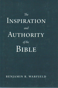 The Inspiration and Authority of the Bible