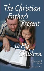 The Christian Father's Present to his Children