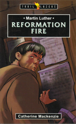 Trail Blazers - Martin Luther: Reformation Fire