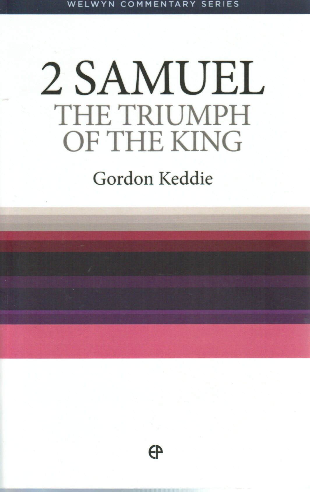 Welwyn Commentary Series - 2 Samuel: The Triumph of the King