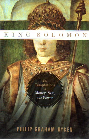 King Solomon: the Temptations of Money, Sex and Power