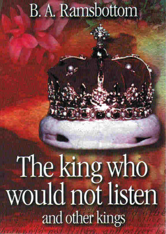 The King Who Would Not Listen and other kings