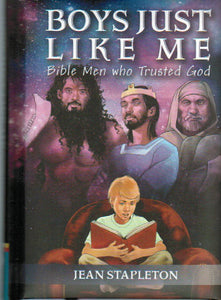 Boys Just Like Me: Bible Men who Trusted God