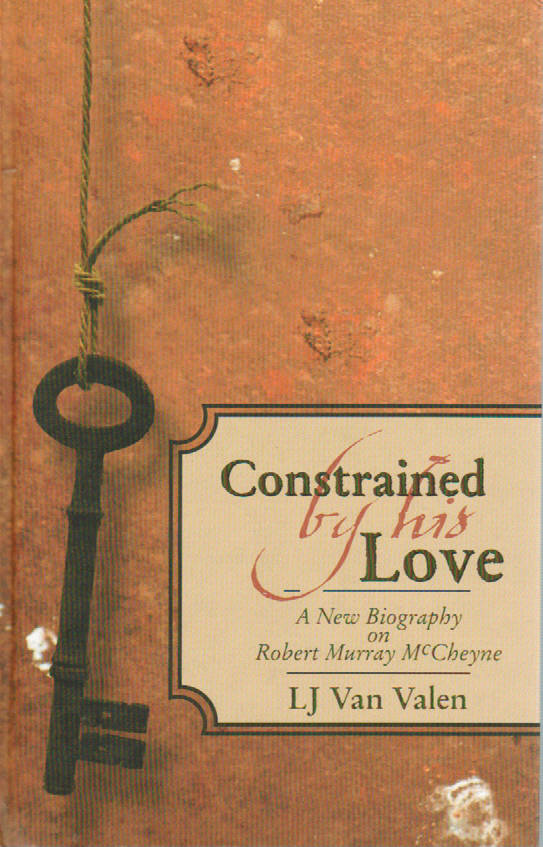 Constrained by His Love: A New Biography on Robert Murray McCheyne