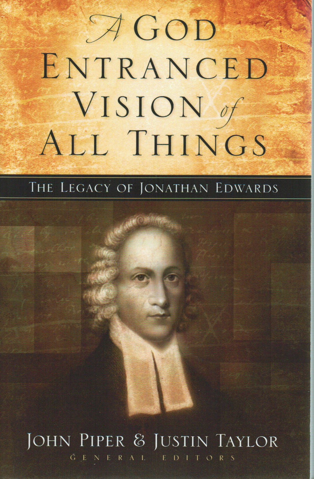 A God Entranced Vision of All Things: The Legacy of Jonathan Edwards