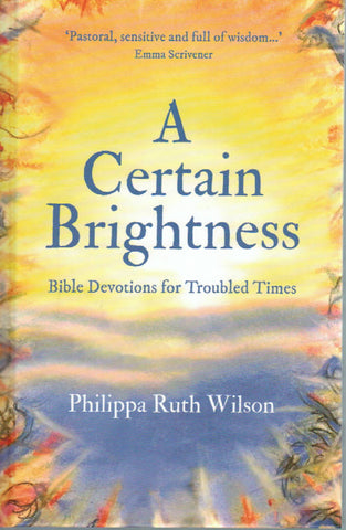 A Certain Brightness: Bible Devotions for Troubled Times