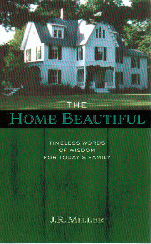 The Home Beautiful: Timeless Words of Wisdom for Today's Family