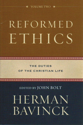 Reformed Ethics Volume 2: The Duties of the Christian Life