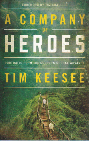 A Company of Heroes: Portraits from the Gospel's Global Advance