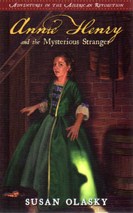 Adventures in the American Revolution Series - Annie Henry & the Mysterious Stranger