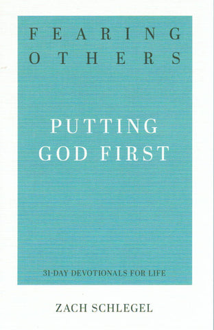 31-Day Devotionals for Life - Fearing Others: Putting God First