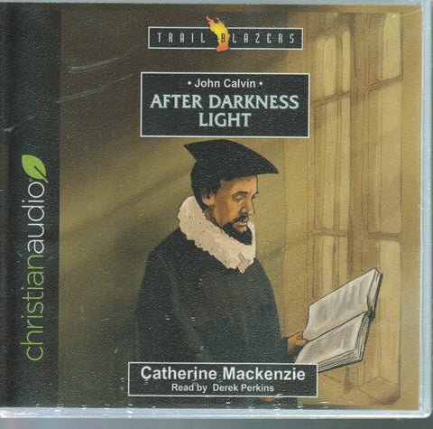 Trail Blazers - John Calvin: After Darkness Light - Audio Book