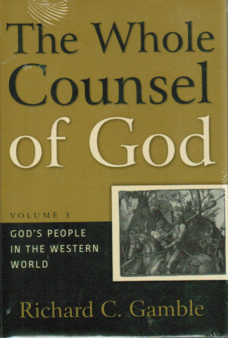 The Whole Counsel of God - Volume 3: God's People in the Western World