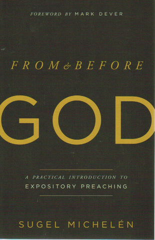 From and Before God: A Practical Introduction to Expository Preaching