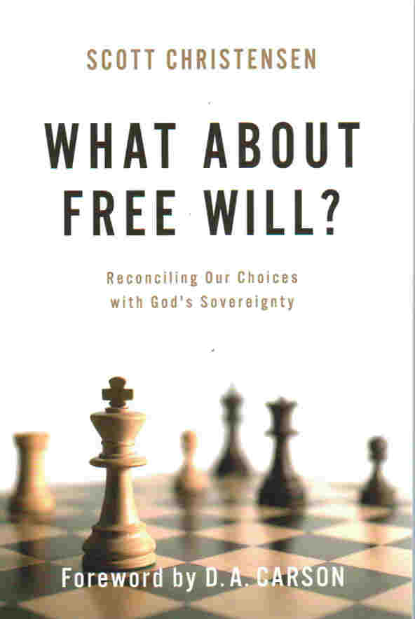 What about Free Will? Reconciling Our Choices with God's Sovereignty