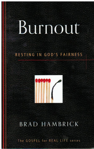 The Gospel for Real Life - Burnout: Resting in God's Fairness