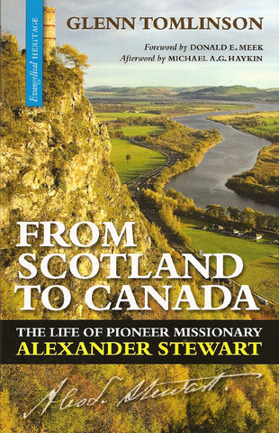 From Scotland to Canada: the Life of Pioneer Missionary Alexander Stewart