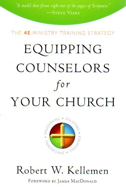 Equipping Counselors for your Church: The 4E Ministry Training Strategy