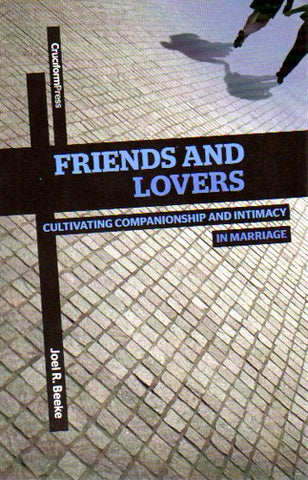 Friends and Lovers: Cultivating Companionship & Intimacy in Marriage