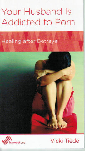 NewGrowth Minibooks - Your Husband is Addicted to Porn: Healing after Betrayal