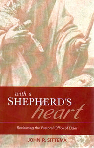 With a Shepherd's Heart: Reclaiming the Office of Elder