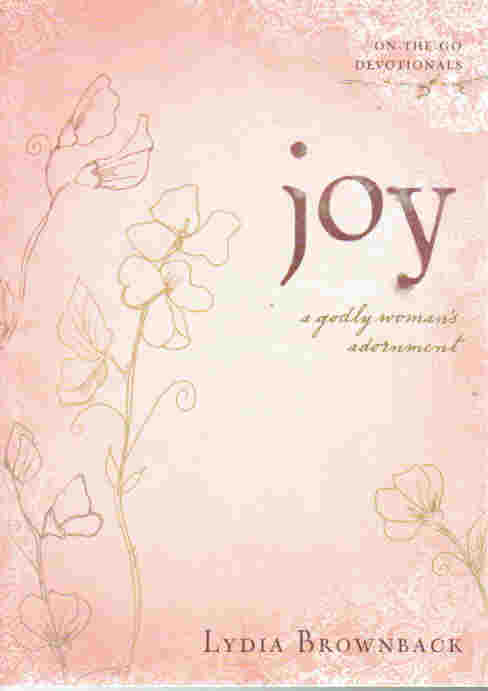 On-the-go Devotionals - Joy: A Godly Woman's Adornment