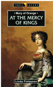 Trail Blazers - Mary of Orange: At the Mercy of Kings