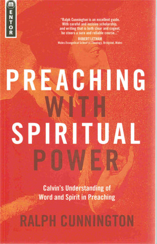 Preaching With Spiritual Power: Calvin's Understanding of Word and Spirit in Preaching