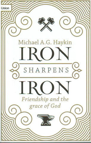 Iron Sharpens Iron: Friendship and the grace of God