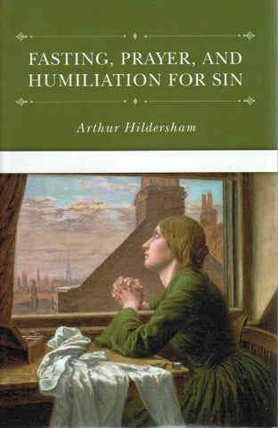 Fasting, Prayer, and Humiliation for Sin