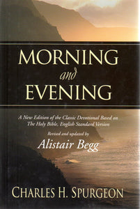 Morning and Evening: Revised and updated by Alistair Begg